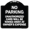Signmission No Parking Unauthorized Cars Will Towed Away Owners Expense Alum Sign, 18" L, 18" H, BW-1818-23648 A-DES-BW-1818-23648 - alternate 1